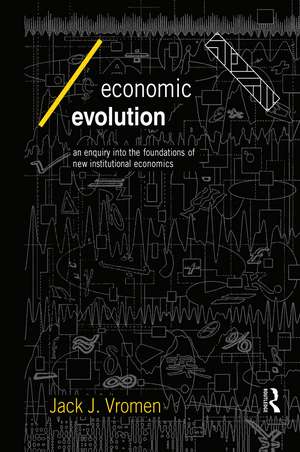 Economic Evolution: An Inquiry into the Foundations of the New Institutional Economics de Jack J Vromen