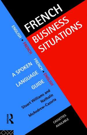 French Business Situations: A Spoken Language Guide de Nathalie McAndrew Cazorla