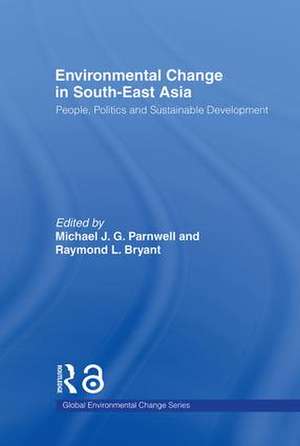 Environmental Change in South-East Asia: People, Politics and Sustainable Development de Raymond Bryant