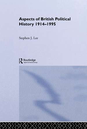 Aspects of British Political History 1914-1995 de Stephen J. Lee