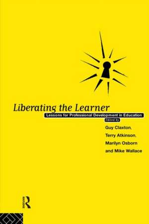 Liberating The Learner: Lessons for Professional Development in Education de Terry Atkinson