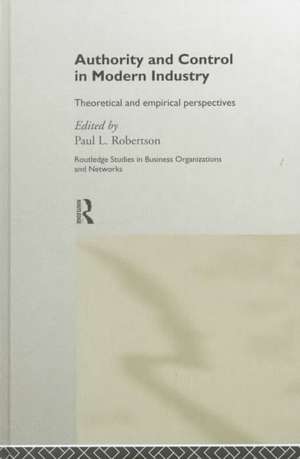 Authority and Control in Modern Industry: Theoretical and Empirical Perspectives de Paul L. Robertson