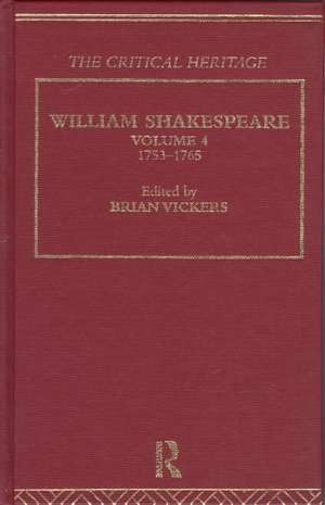 William Shakespeare: The Critical Heritage Volume 4 1753-1765 de Brian Vickers
