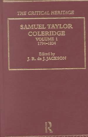 Samuel Taylor Coleridge: The Critical Heritage Volume 1 1794-1834 de J.R. de J. Jackson