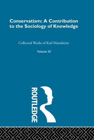 Conservatism: A Contribution to the Sociology of Knowledge de Karl Mannheim