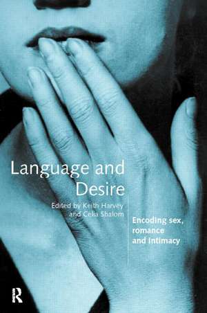 Language and Desire: Encoding Sex, Romance and Intimacy de Keith Harvey