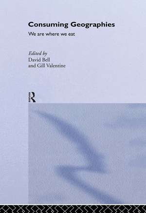 Consuming Geographies: We Are Where We Eat de David Bell