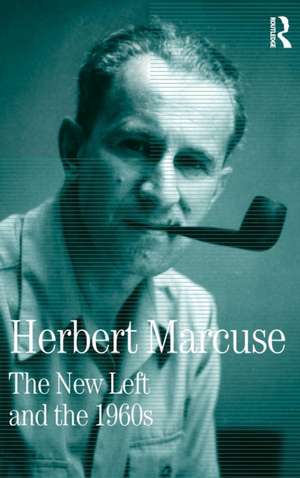 The New Left and the 1960s: Collected Papers of Herbert Marcuse, Volume 3 de Herbert Marcuse