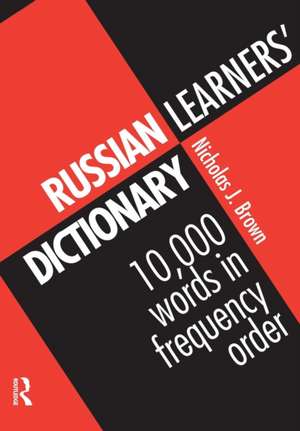 Russian Learners' Dictionary: 10,000 Russian Words in Frequency Order de Nicholas Brown