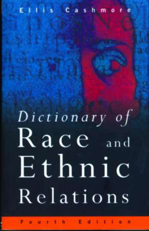 Dictionary of Race and Ethnic Relations de Professor Ellis Cashmore