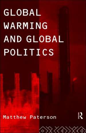 Global Warming and Global Politics de Matthew Paterson