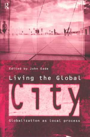 Living the Global City: Globalization as Local Process de John Eade