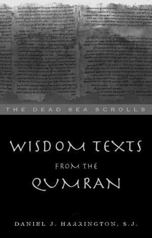 Wisdom Texts from Qumran de Daniel Harrington S. J.