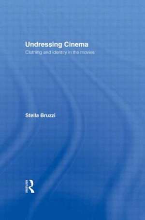 Undressing Cinema: Clothing and identity in the movies de Stella Bruzzi