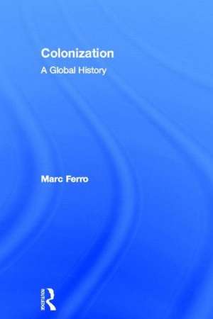 Colonization: A Global History de Marc Ferro