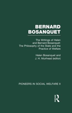 The Philosophy of the State and the Practice of Welfare: The Writings of Bernard and Helen Bosanquet de Bernard Bosanquet