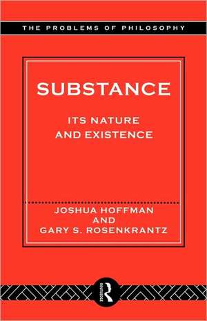 Substance: Its Nature and Existence de Joshua Hoffman