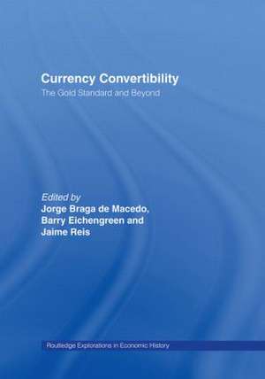 Currency Convertibility: The Gold Standard and Beyond de Barry Eichengreen