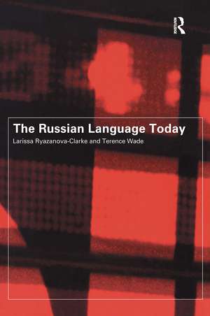 The Russian Language Today de Larissa Ryazanova-Clarke