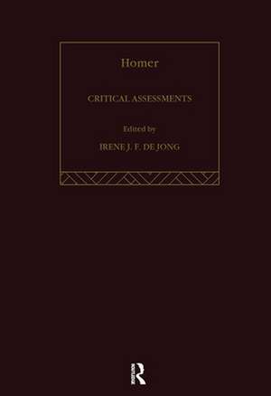 Homer: Critical Assessments de Irene J. F. de Jong