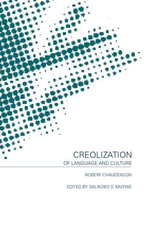 Creolization of Language and Culture de Robert Chaudenson