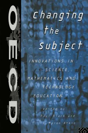 Changing the Subject: Innovations in Science, Maths and Technology Education de J. Myron Atkin