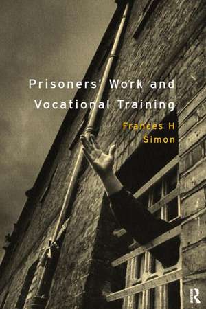 Prisoners' Work and Vocational Training de Frances H. Simon