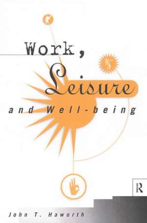 Work, Leisure and Well-Being de John T Haworth