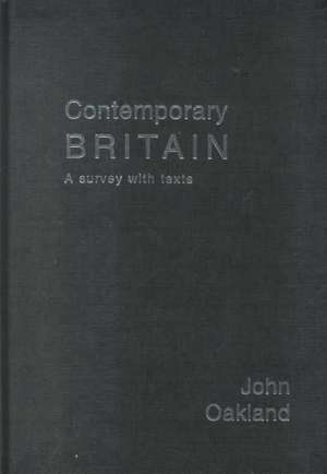 Contemporary Britain: A Survey With Texts de John Oakland