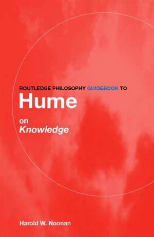 Routledge Philosophy GuideBook to Hume on Knowledge de Harold Noonan