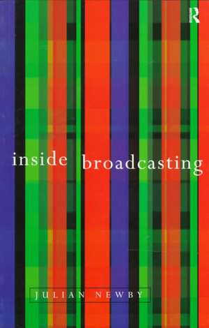 Inside Broadcasting de Julian Newby