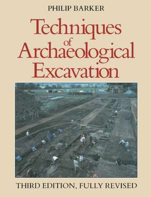 Techniques of Archaeological Excavation de Philip Barker