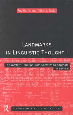 Landmarks In Linguistic Thought Volume I: The Western Tradition From Socrates To Saussure de Professor Roy Harris