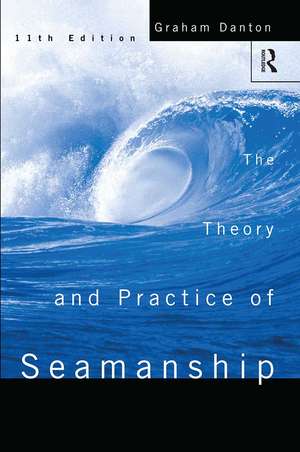 Theory and Practice of Seamanship XI de Graham Danton