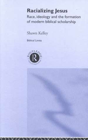 Racializing Jesus de Shawn Kelley
