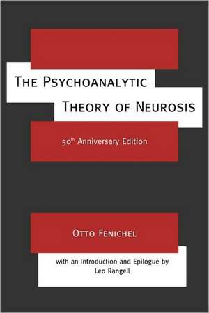 The Psychoanalytic Theory of Neurosis de Otto Fenichel