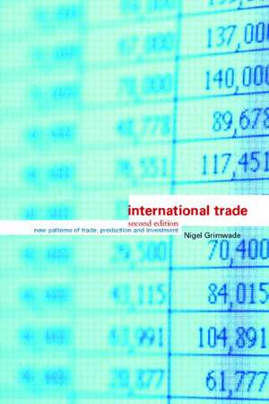 International Trade: New Patterns of Trade, Production and Investment de Nigel Grimwade