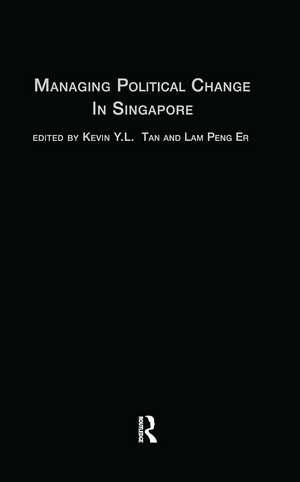 Managing Political Change in Singapore: The Elected Presidency de Lam Peng Er