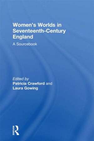 Women's Worlds in Seventeenth-Century England: A Sourcebook de Patricia Crawford