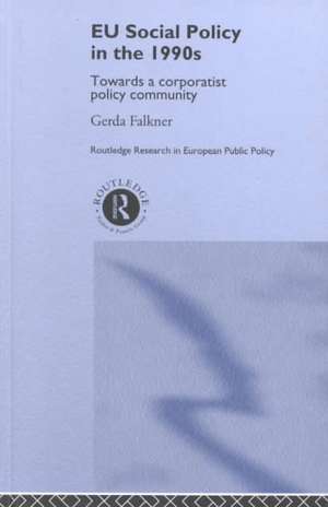 EU Social Policy in the 1990s: Towards a Corporatist Policy Community de Gerda Falkner