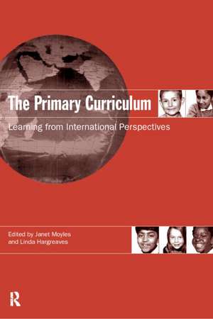 The Primary Curriculum: Learning from International Perspectives de Linda Hargreaves