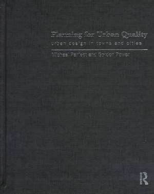 Planning for Urban Quality: Urban Design in Towns and Cities de Michael Parfect