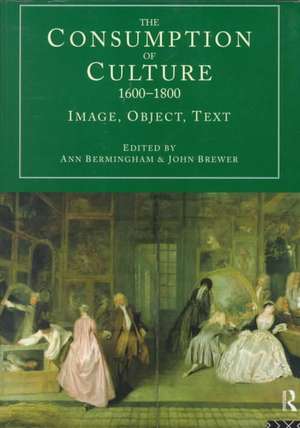 The Consumption of Culture 1600-1800: Image, Object, Text de Ann Bermingham