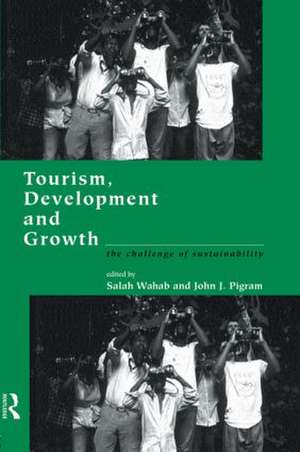 Tourism, Development and Growth: The Challenge of Sustainability de John J. Pigram