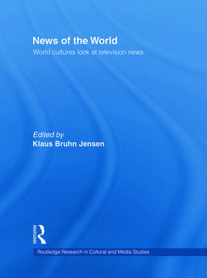 News of the World: World Cultures Look at Television News de Klaus Bruhn Jensen