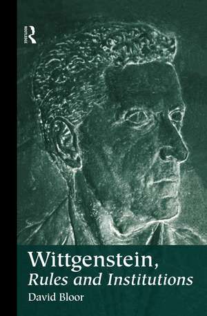 Wittgenstein, Rules and Institutions de David Bloor