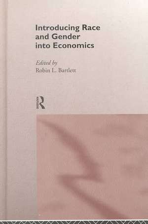 Introducing Race and Gender into Economics de Robin L Bartlett