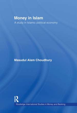 Money in Islam: A Study in Islamic Political Economy de Masudul A. Choudhury