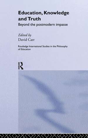 Education, Knowledge and Truth: Beyond the Postmodern Impasse de David Carr