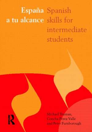 España a tu alcance: Spanish Skills for Intermediate Students de Peter Furnborough